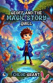 Geoff and the Magic Story Quill (eBook, ePUB) Geoff and the Magic Story Quill (eBook, ePUB)