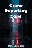 Crime Reporting Gaps (eBook, ePUB) Crime Reporting Gaps (eBook, ePUB)