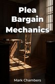 Plea Bargain Mechanics (eBook, ePUB) Plea Bargain Mechanics (eBook, ePUB)