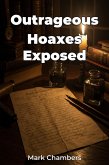 Outrageous Hoaxes Exposed (eBook, ePUB) Outrageous Hoaxes Exposed (eBook, ePUB)