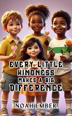 Every Little Kindness Makes a Big Difference (eBook, ePUB) Every Little Kindness Makes a Big Difference (eBook, ePUB)