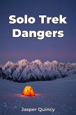 Solo Trek Dangers (eBook, ePUB) Solo Trek Dangers (eBook, ePUB)