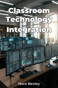 Classroom Technology Integration (eBook, ePUB) - Bexley, Nora