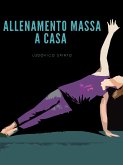 Allenamento Massa a Casa (eBook, ePUB) Allenamento Massa a Casa (eBook, ePUB)
