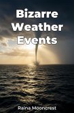 Bizarre Weather Events (eBook, ePUB) Bizarre Weather Events (eBook, ePUB)