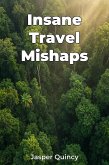 Insane Travel Mishaps (eBook, ePUB) Insane Travel Mishaps (eBook, ePUB)
