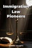 Immigration Law Pioneers (eBook, ePUB) Immigration Law Pioneers (eBook, ePUB)
