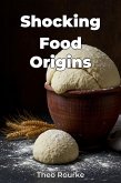 Shocking Food Origins (eBook, ePUB)