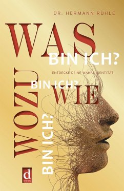 Was bin ich? Wie bin ich? Wozu bin ich? (eBook, ePUB) - Rühle, Hermann