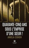 Quarante-cinq ans sous l'emprise d'une soeur ! (eBook, ePUB)