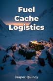 Fuel Cache Logistics (eBook, ePUB)