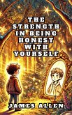 The Strength in Being Honest with Yourself (eBook, ePUB) The Strength in Being Honest with Yourself (eBook, ePUB)