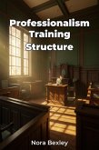 Professionalism Training Structure (eBook, ePUB) Professionalism Training Structure (eBook, ePUB)