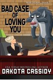 Bad Case of Loving You (Wolf Mates, #5) (eBook, ePUB) Bad Case of Loving You (Wolf Mates, #5) (eBook, ePUB)