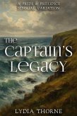 The Captain's Legacy: A Pride and Prejudice Sensual Variation (eBook, ePUB) The Captain's Legacy: A Pride and Prejudice Sensual Variation (eBook, ePUB)