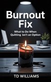 Burnout Fix: What to Do When Quitting Isn't an Option (Management Blueprint, #3) (eBook, ePUB)