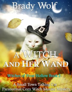 Cover A Witch and Her Wand (A Small Town Talking Cat Paranormal Cozy Witch Mystery) (eBook, ePUB)