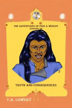 Truth and Consequences: The Adventures of Pigg & Woolfe Episode 26 (eBook, ePUB) - Lowery, T. A.