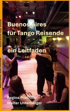 Buenos Aires für Tango Reisende (eBook, ePUB) Buenos Aires für Tango Reisende (eBook, ePUB)