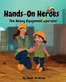 Hands-On Heroes, The Heavy Equipment Operator