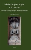 Scholar, Serpent, Yogin, and Devotee: The Many Faces of Patañjali in Indian Traditions Scholar, Serpent, Yogin, and Devotee: The Many Faces of Patañjali in Indian Traditions