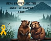 Beau Beaver and the Beast of Beaver Lake Beau Beaver and the Beast of Beaver Lake