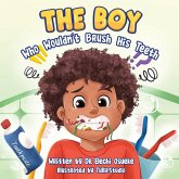 The Boy Who Wouldn't Brush His Teeth The Boy Who Wouldn't Brush His Teeth