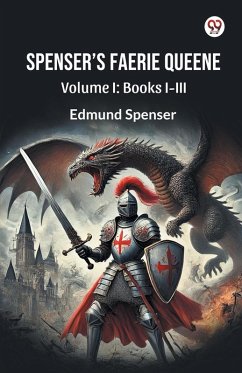 Spenser S Faerie Queene Volume I - Spenser, Edmund