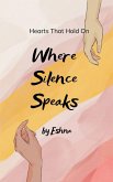 Where Silence Speaks Where Silence Speaks