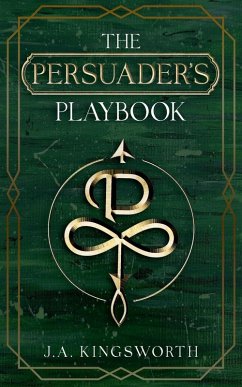 The Persuader's Playbook - Kingsworth, J. A.