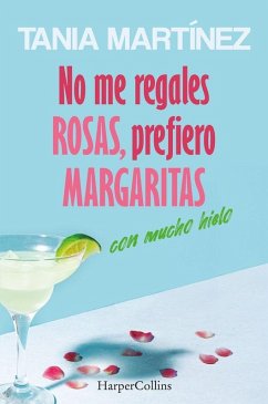 No me regales rosas, prefiero margaritas con mucho hielo Cover No me regales rosas, prefiero margaritas con mucho hielo