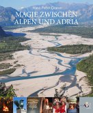 Magie zwischen Alpen und Adria Magie zwischen Alpen und Adria