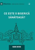 What Is a Healthy Church? (2nd Edition) / Ce este o biseric¿ s¿n¿toas¿? What Is a Healthy Church? (2nd Edition) / Ce este o biseric¿ s¿n¿toas¿?