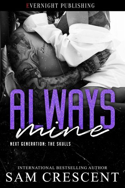 Always Mine (Next Generation: The Skulls, #2) (eBook, ePUB) Always Mine (Next Generation: The Skulls, #2) (eBook, ePUB)