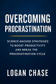 Overcoming Procrastination: Science-Backed Strategies to Boost Productivity and Break the Procrastination Cycle (eBook, ePUB) Overcoming Procrastination: Science-Backed Strategies to Boost Productivity and Break the Procrastination Cycle (eBook, ePUB)