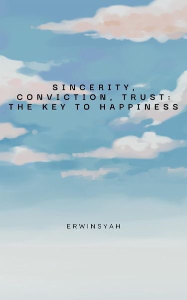 Sincerity, Conviction, Trust: The Key to Happiness (eBook, ePUB)