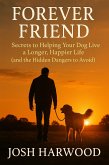 Forever Friend: Secrets to Helping Your Dog Live a Longer, Happier Life (eBook, ePUB) Forever Friend: Secrets to Helping Your Dog Live a Longer, Happier Life (eBook, ePUB)