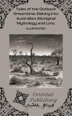 Tales of the Outback Dreamtime Delving into Australia's Aboriginal Mythology and Lore. (eBook, ePUB) Tales of the Outback Dreamtime Delving into Australia's Aboriginal Mythology and Lore. (eBook, ePUB)