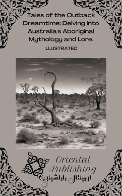 Cover Tales of the Outback Dreamtime Delving into Australia's Aboriginal Mythology and Lore. (eBook, ePUB)
