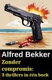 Zonder compromis: 3 thrillers in één boek (eBook, ePUB)
