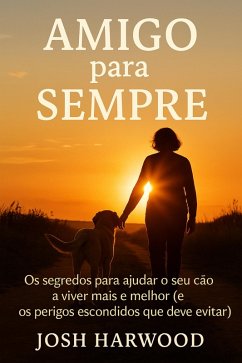 Cover Amigo para Sempre: Os segredos para ajudar o seu cão a viver mais e melhor (eBook, ePUB)