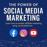 The Power of Social Media Marketing: Learn How to Master Affiliate Marketing Using Social Platforms (eBook, ePUB) The Power of Social Media Marketing: Learn How to Master Affiliate Marketing Using Social Platforms (eBook, ePUB)
