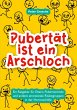 Pubertät ist ein Arschloch - Bild 1