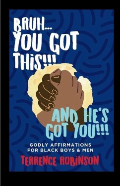 Bruh....You Got This!!! And He's Got You!! - Robinson, Terrence Bruh....You Got This!!! And He's Got You!! - Robinson, Terrence