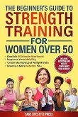 The Beginner's Guide To Strength Training for Women Over 50 (eBook, ePUB) The Beginner's Guide To Strength Training for Women Over 50 (eBook, ePUB)