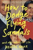 How to Dodge Flying Sandals and Other Advice for Life (eBook, ePUB) How to Dodge Flying Sandals and Other Advice for Life (eBook, ePUB)