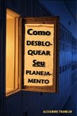 Como Desbloquear Seu Planejamento (eBook, ePUB) Como Desbloquear Seu Planejamento (eBook, ePUB)
