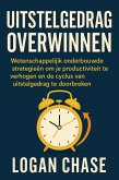 Uitstelgedrag Overwinnen: Wetenschappelijk onderbouwde strategieën om je productiviteit te verhogen en de cyclus van uitstelgedrag te doorbreken (eBook, ePUB) Uitstelgedrag Overwinnen: Wetenschappelijk onderbouwde strategieën om je productiviteit te verhogen en de cyclus van uitstelgedrag te doorbreken (eBook, ePUB)
