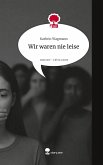 Wir waren nie leise. Life is a Story - story.one Wir waren nie leise. Life is a Story - story.one