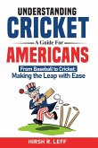 Understanding Cricket A Guide For Americans Understanding Cricket A Guide For Americans